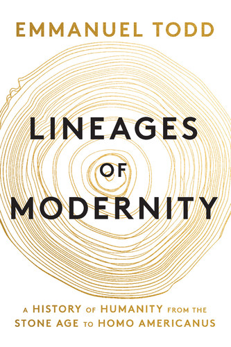 Lineages of Modernity: A History of Humanity from the Stone Age to Homo Americanus book cover by Emmanuel Todd