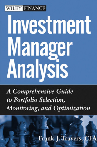 Investment Manager Analysis: A Comprehensive Guide to Portfolio Selection, Monitoring and Optimization (Wiley Finance) book cover by Frank J. Travers