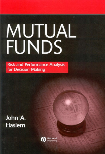 Mutual Funds: Risk and Performance Analysis for Decision Making book cover by John Haslem