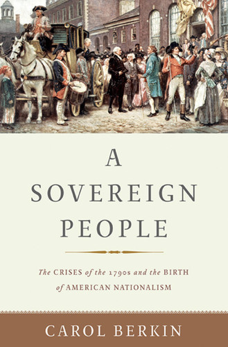 A Sovereign People: The Crises of the 1790s and the Birth of American Nationalism book cover by Carol Berkin