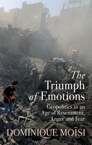 The Triumph of Emotions: Geopolitics in an Age of Resentment, Anger and Fear book cover by Dominique Moisi