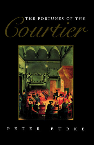 The Fortunes of the Courtier: The European Reception of Castiglione's Cortegiano book cover by Peter Burke