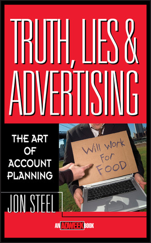 Truth, Lies, and Advertising: The Art of Account Planning (Adweek Magazine Series) book cover by Jo Steel