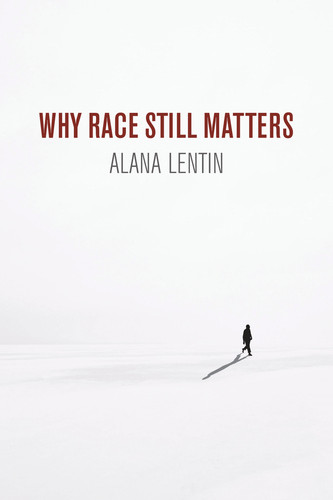 Why Race Still Matters book cover by Alana Lentin