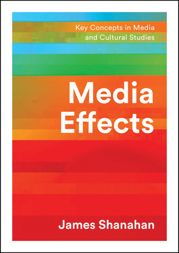 Media Effects: A Narrative Perspective (Key Concepts in Media and Cultural Studies) book cover by James Shanahan