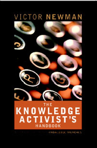 The Knowledge Activist's Handbook: Adventures from the Knowledge Trenches book cover by Victor Newman