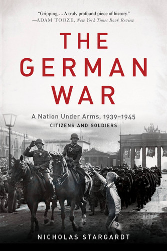 The German War: A Nation Under Arms, 1939-1945 book cover by Nicholas Stargardt