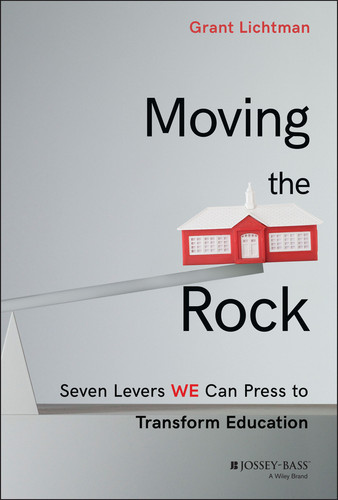Moving the Rock: Seven Levers WE Can Press to Transform Education book cover by Grant Lichtman