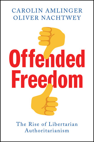 Offended Freedom: The Rise of Libertarian Authoritarianism book cover by Carolin Amlinger, Oliver Nachtwey