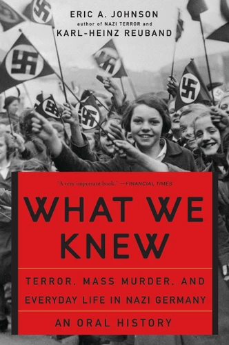 What We Knew: Terror, Mass Murder, and Everyday Life in Nazi Germany book cover by Karl-Heinz Reuband, Eric A Johnson