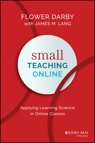 Small Teaching Online: Applying Learning Science in Online Classes book cover by Flower Darby, James M. Lang
