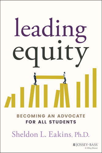 Leading Equity: Becoming an Advocate for All Students book cover by Sheldon L. Eakins