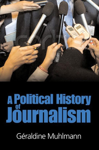 Political History of Journalism book cover by Geraldine Muhlmann