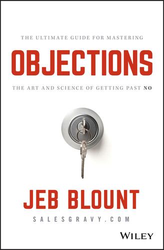 Objections: The Ultimate Guide for Mastering The Art and Science of Getting Past No (Jeb Blount) book cover by Jeb Blount