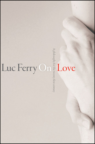 On Love: A Philosophy for the Twenty-First Century book cover by Luc Ferry