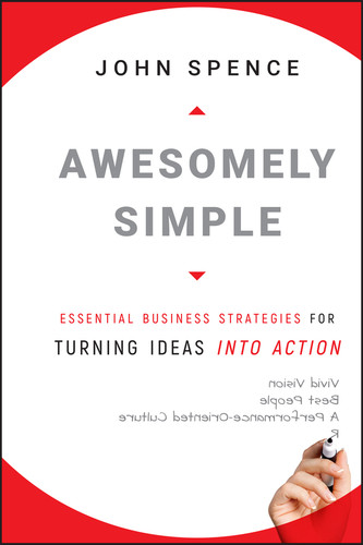 Awesomely Simple: Essential Business Strategies for Turning Ideas Into Action book cover by John Spence