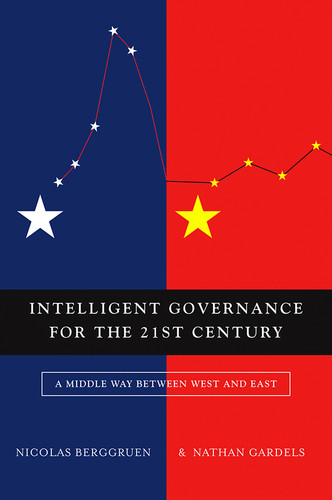 Intelligent Governance for the 21st Century: A Middle Way between West and East book cover by Nicolas Berggruen, Nathan Gardels