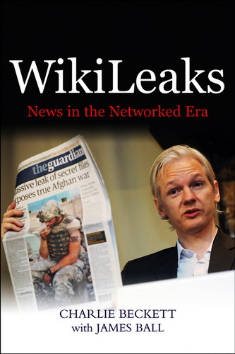 WikiLeaks: News in the Networked Era book cover by Charlie Beckett