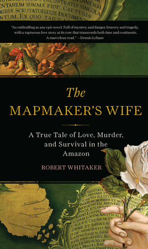 The Mapmaker's Wife: A True Tale Of Love, Murder, And Survival In The Amazon book cover by Robert Whitaker