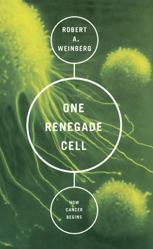 One Renegade Cell: How Cancer Begins book cover by Robert A Weinberg