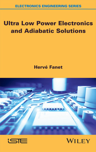 Ultra Low Power Electronics and Adiabatic Solutions book cover by Hervé Fanet