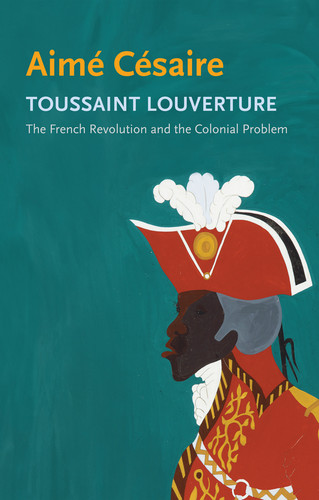 Toussaint Louverture: The French Revolution and the Colonial Problem (Critical South) book cover by Aimé Césaire