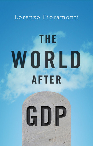 The World After GDP: Politics, Business and Society in the Post Growth Era book cover by Lorenzo Fioramonti