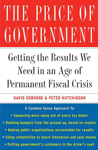 The Price of Government: Getting the Results We Need in an Age of Permanent Fiscal Crisis book cover by David Osborne, Peter Hutchinson