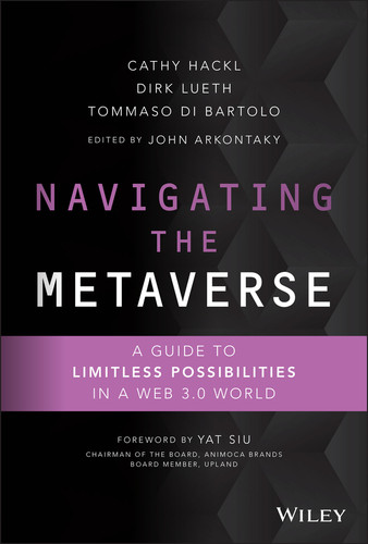 Navigating the Metaverse: A Guide to Limitless Possibilities in a Web 3.0 World book cover by Cathy Hackl, Dirk Lueth, Tommaso Di Bartolo