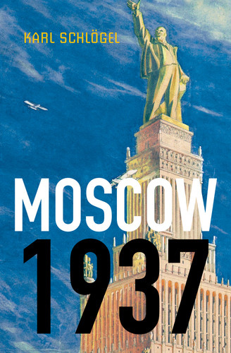 Moscow, 1937 book cover by Karl Schlögel