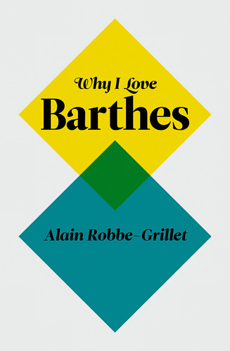 Why I Love Barthes book cover by Alain Robbe-Grillet