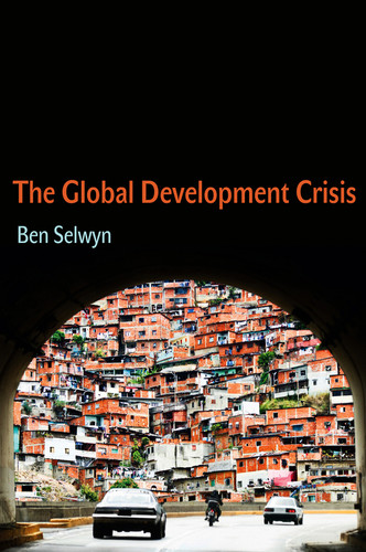 The Global Development Crisis book cover by Benjamin Selwyn