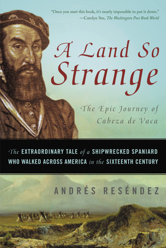 A Land So Strange: The Epic Journey of Cabeza de Vaca book cover by Andrés Reséndez