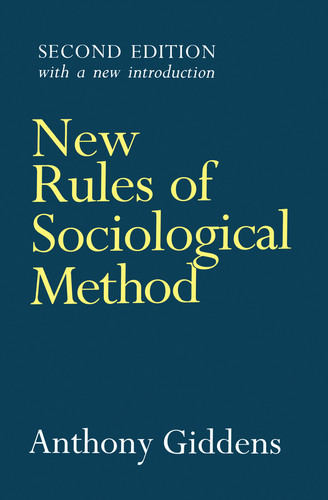 New Rules of Sociological Method: A Positive Critique of Interpretative Sociologies book cover by Anthony Giddens