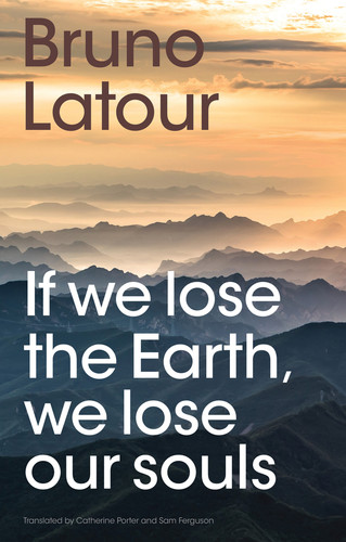If we lose the Earth, we lose our souls book cover by Bruno Latour