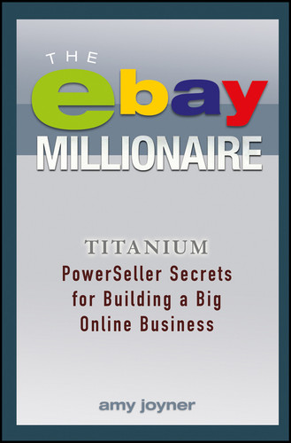 The eBay Millionaire: Titanium PowerSeller Secrets for Building a Big Online Business book cover by Amy Joyner