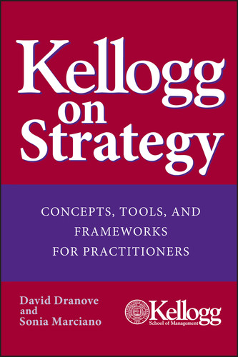 Kellogg on Strategy: Concepts, Tools, and Frameworks for Practitioners book cover by David Dranove, Sonia Marciano