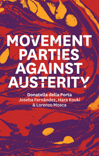 Movement Parties Against Austerity book cover by Donatella della Porta, Joseba Fernández, Hara Kouki, Lorenzo Mosca