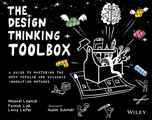 The Design Thinking Toolbox: A Guide to Mastering the Most Popular and Valuable Innovation Methods (Design Thinking Series) book cover by Michael Lewrick, Patrick Link, Larry Leifer