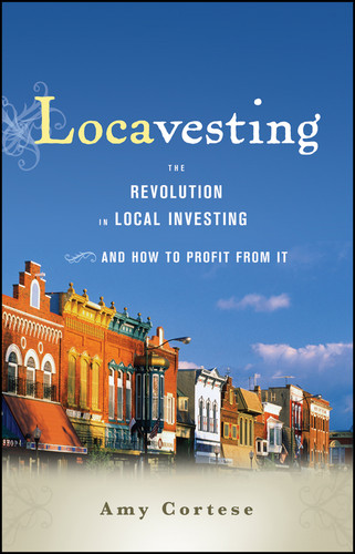 Locavesting: The Revolution in Local Investing and How to Profit From It book cover by Amy Cortese
