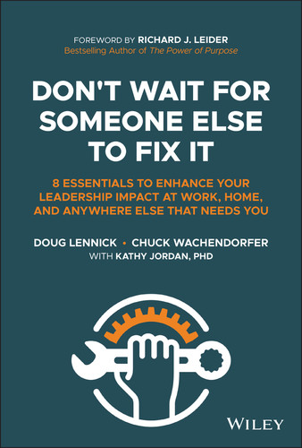Don't Wait for Someone Else to Fix It: 8 Essentials to Enhance Your Leadership Impact at Work, Home, and Anywhere Else That Needs You book cover by Doug Lennick, Chuck Wachendorfer
