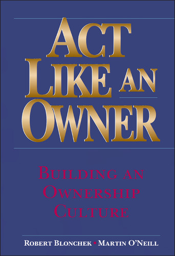 Act Like an Owner: Building an Ownership Culture book cover by Robert M. Blonchek, Martin F. O'Neill