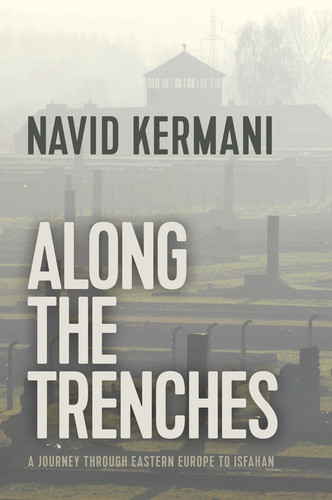 Along the Trenches: A Journey through Eastern Europe to Isfahan book cover by Navid Kermani