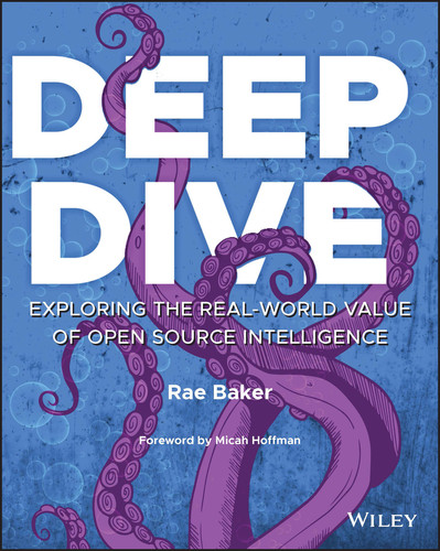 Deep Dive: Exploring the Real-world Value of Open Source Intelligence book cover by Rae L. Baker