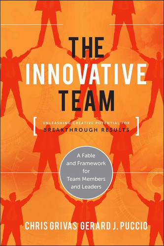The Innovative Team: Unleashing Creative Potential for Breakthrough Results book cover by Chris Grivas, Gerard Puccio
