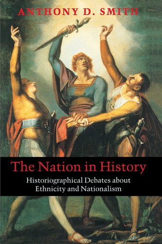 The Nation in History: Historiographical Debates about Ethnicity and Nationalism book cover by Anthony D. Smith