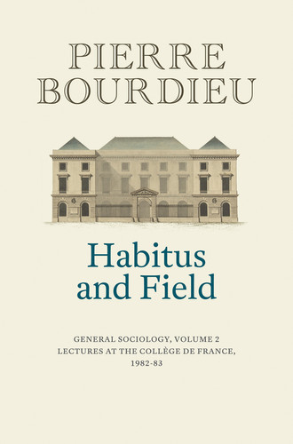 Habitus and Field: General Sociology, Volume 2 (1982-1983) book cover by Pierre Bourdieu