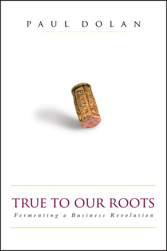 True to Our Roots: Fermenting a Business Revolution (Bloomberg) book cover by Paul Dolan