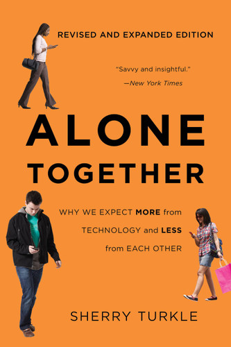 Alone Together: Why We Expect More from Technology and Less from Each Other book cover by Sherry Turkle