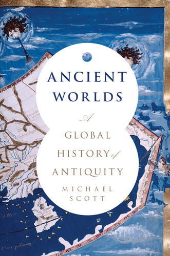 Ancient Worlds: A Global History of Antiquity book cover by Michael Scott